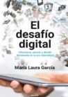El Desafio Digital : Informarse, Pensar Y Decidir Libremente En La Era Cibernetica - Book