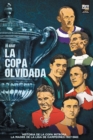 La copa olvidada : Historia de la Copa Mitropa, La Madre de la Liga de Campeones (1927-1940) - Book