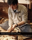 Takumi: Downtown Tokyo Artisan Culture - Book