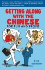 Getting Along with the Chinese : For Fun and Profit - Book