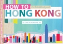 How to Hong Kong : An Illustrated Travel Journal - Book