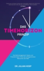 Das Timehorizon Prinzip : Die Zeitmanagement-Hacks und Produktivitats-Tricks der erfolgreichsten Menschen der Welt - Book