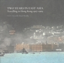 Two Years in East Asia - Travelling in Hong Kong, 1907-1909 - Book