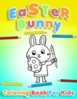 Easter Bunny Coloring Book For Kids Ages 4-8 : Easter Egg Coloring Book for Children &Teens - Funny Happy Easter Coloring Book for Boys and Girls - Book