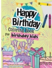 Happy Birthday Coloring Book For Birthday Kids - Book