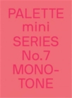 PALETTE mini 07: Monotone : New single-colour graphics - Book