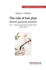 The Rule of Fair Play - British Gunboat Lawfare : Vol. 1 - India, China and the First Opium War (1600-1842) - Book