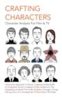 Crafting Characters : Character Analysis For Film & TV - Book