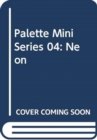 Palette Mini Series 04: Neon : New fluorescent graphics - Book