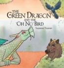 The Green Dragon and the 'Oh No' Bird - Book 2 - Book