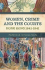 Women, Crime and the Courts : Hong Kong 1841-1941 - Book
