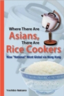 Where There Are Asians, There Are Rice Cookers - How "National" Went Global via Hong Kong - Book