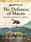 The Defences of Macau - Forts, Ships, and Weapons Over 450 Years - Book