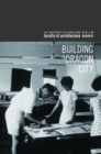 Building the Dragon City - History of the Faculty of Architecture at the University of Hong Kong - Book