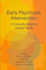 Early Psychosis Intervention : A Culturally Adaptive Clinical Guide - Book