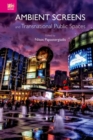 Ambient Screens and Transnational Public Spaces - Book