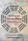 Sixty-Four Chance Pieces : A Book of Changes - Book