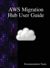 AWS Migration Hub User Guide - Book