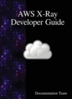 AWS X-Ray Developer Guide - Book