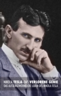 Das Verlorene Genie : das Au?ergew?hnliche Leben des Nikola Tesla - Book