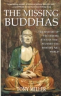 The Missing Buddhas : The mystery of the Chinese Buddhist statues that stunned the Western art world - Book