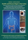 Health and Disease Begin in the Colon : Featuring: Professor Serge Jurasunas' Natural Medicine. Healthcare Strategy: Introducing Iridology, Analytic Blood Microscopy, Molecular Markers Testing and The - Book