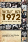 Time Travelling to 1972 : Reliving a Very Special Year - Book