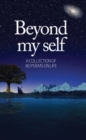 Beyond My Self : A Collection of 80 Poems on Life - Book
