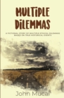 Multiple Dilemmas : A fictional story of multiple ethical dilemmas in real-life settings - Book