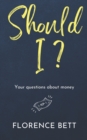 Should I? : Your questions about money - Book