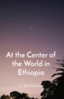 At the Center of the World in Ethiopia - Book