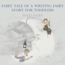 Fairy Tale Of A Writing Fairy : Story For Toddlers - Book