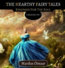 The Hearthy Fairy Tales : Kindness For The Soul: 4 Books In 1 - Book