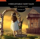 Unbelievable Fairy Tales : 2 Books In 1: Get A High Five - Book