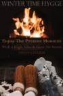 Winter Time Hygge - Enjoy The Present Moment With a High Vibe And Have No Stress - Book