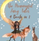 The Meaningful Fairy Tales : 4 Books in 1 - Book