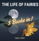 The Life of Fairies : 3 Books in 1 - Book