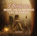 Inside the Glamorous Life of Fairies : 3 Books in 1 - Book