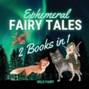 Ephemeral Fairy Tales : 2 Books in 1 - Book