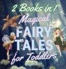 Magical Fairy Tales for Toddlers : 2 Books in 1 - Book