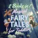 Magical Fairy Tales for Toddlers : 2 Books in 1 - Book