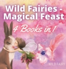 Wild Fairies - Magical Feast : 4 Books in 1 - Book