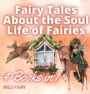 Fairy Tales About the Soul Life of Fairies : 4 Books in 1 - Book