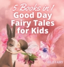 Good Day Fairy Tales for Kids : 5 Books in 1 - Book