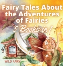 Fairy Tales About the Adventures of Fairies : 5 Books in 1 - Book