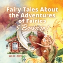 Fairy Tales About the Adventures of Fairies : 5 Books in 1 - Book