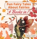 Fun Fairy Tales About Fairies : 4 Books in 1 - Book