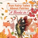 Fun Fairy Tales About Fairies : 4 Books in 1 - Book