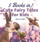 Cute Fairy Tales for Kids : 5 Books in 1 - Book