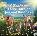 Fairy Tales of Joy and Kindness : 5 Books in 1 - Book